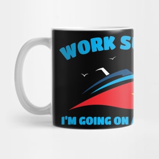 Work Sucks I'm Going On A Cruise Mug